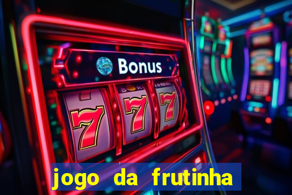 jogo da frutinha de ganhar dinheiro